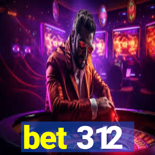 bet 312